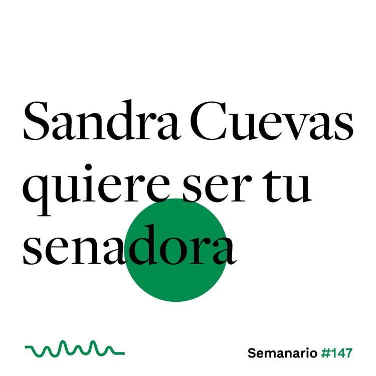 cover art for Sandra Cuevas quiere ser tu senadora