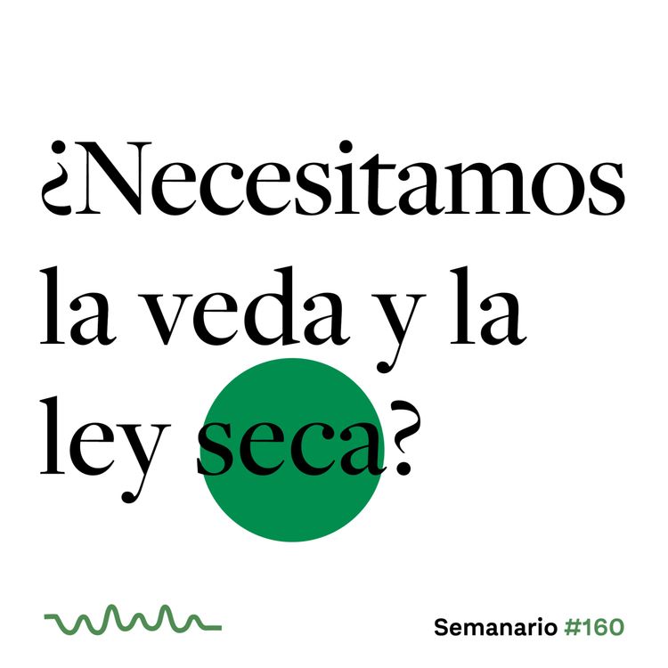 cover art for ¿Necesitamos la veda y la ley seca?