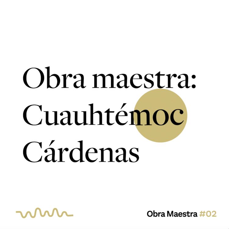 cover art for Obra maestra: Cuauhtémoc Cárdenas