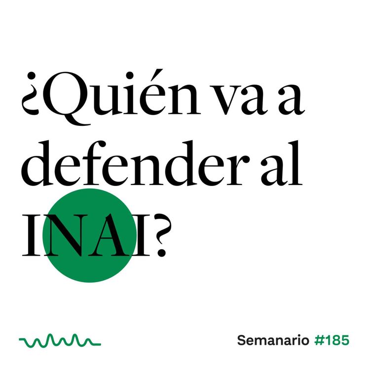 cover art for ¿Quién va a defender al INAI?