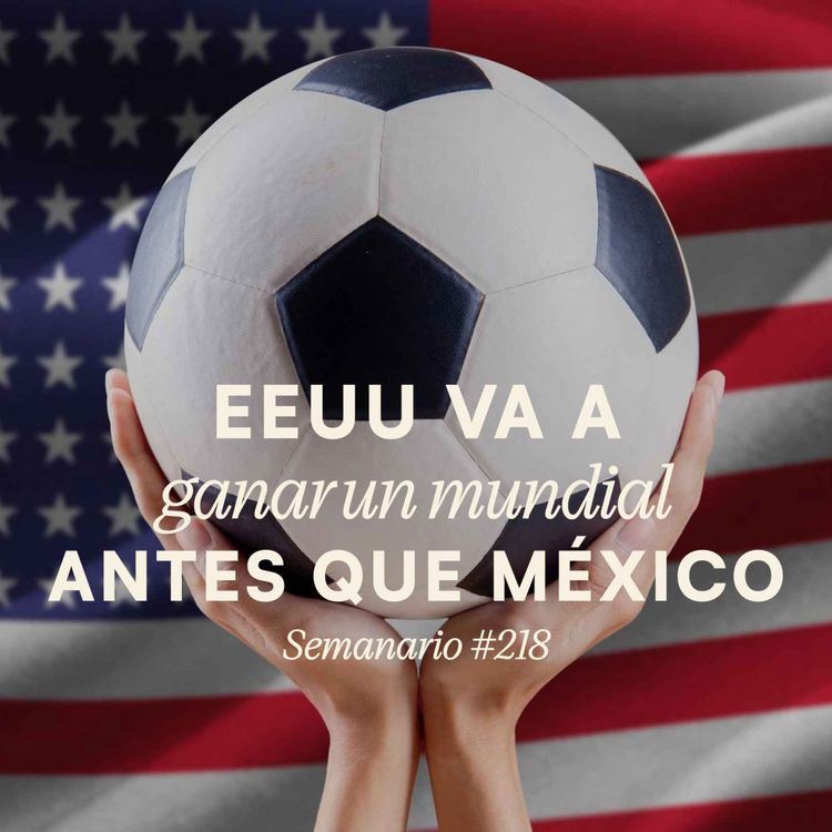 cover art for Mundialistas: EEUU va a ganar un mundial antes que México