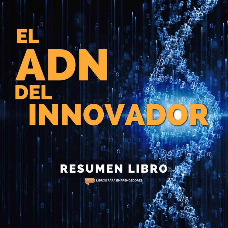 cover art for 📖 El ADN del Innovador - Un Resumen de Libros para Emprendedores