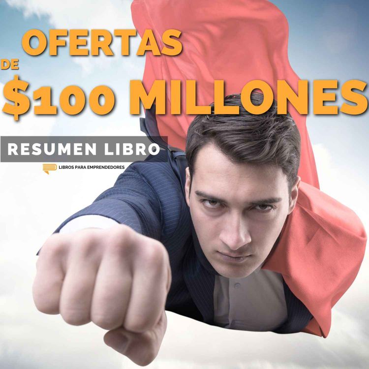 cover art for 📖 Ofertas de $100 Millones - Un Resumen de Libros para Emprendedores