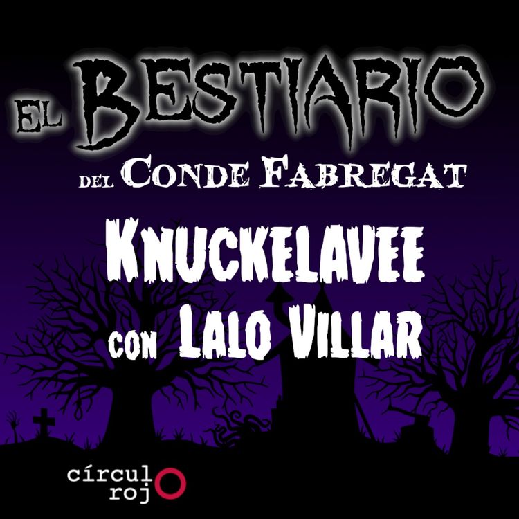 cover art for Capítulo 87: Knukelavee -con Lalo Villar-