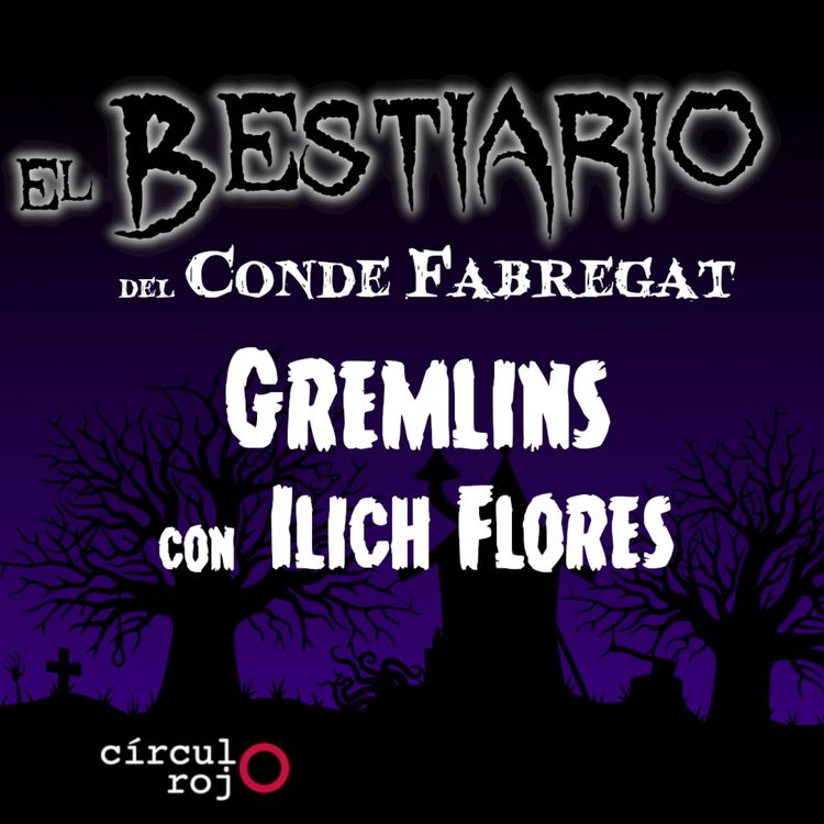 cover art for Episodio 93: Los Gremlins -Con Illich Flores-
