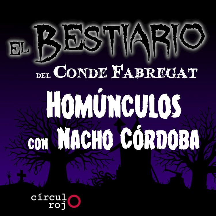 cover art for Episodio 94: Homúnculos  -Con Nacho Córdova-