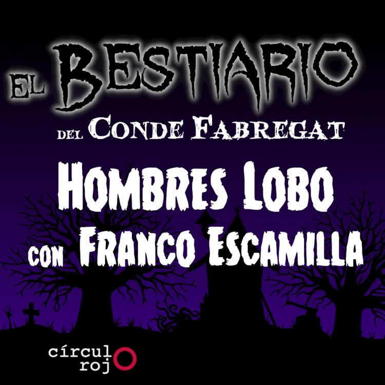 cover art for Episodio 112: Hombres Lobo -con Franco Escamilla-