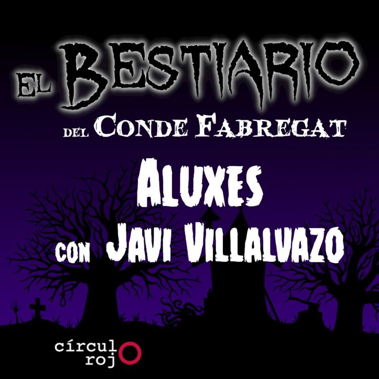 cover art for Episodio 142: Aluxes -FT.  Javier Villalvazo-