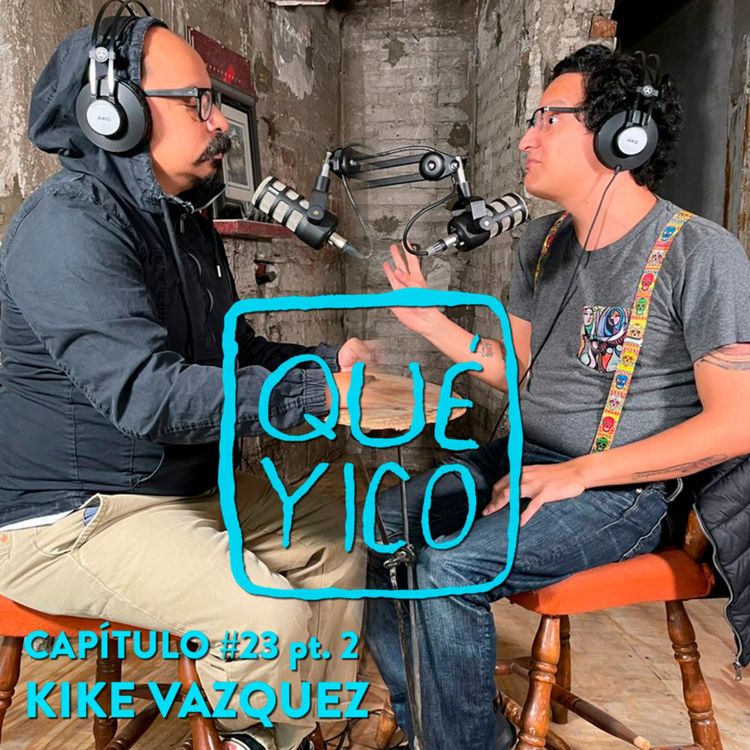 cover art for Qué Yico: Kike Vázquez La parte 2
