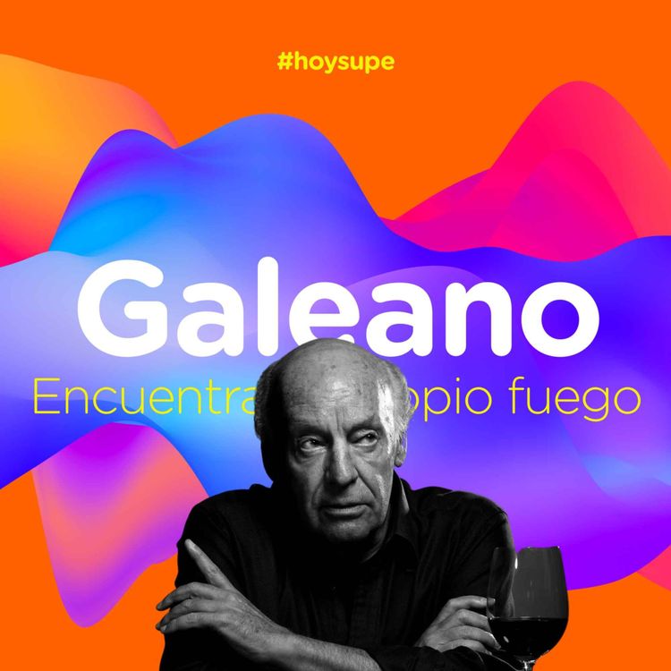 cover art for Galeano: encuentra tu propio fuego