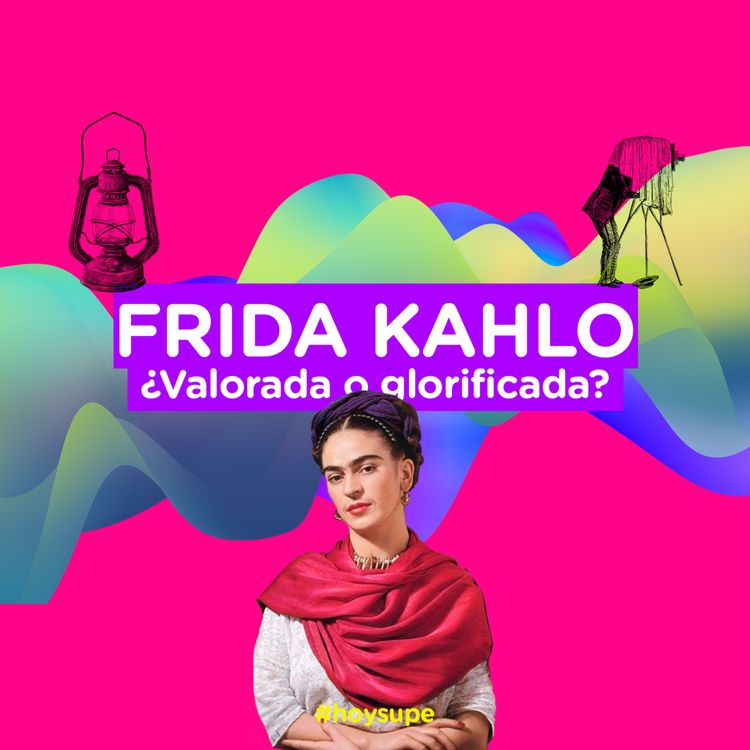 cover art for Frida Kahlo, ¿valorada o glorificada?