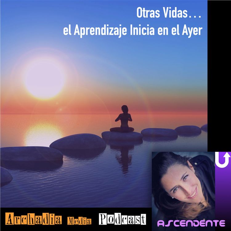 cover art for 12 | Otras Vidas, el Aprendizaje Inicia en el Ayer