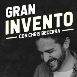 cover art for Gran Invento 💡con Chris Becerra