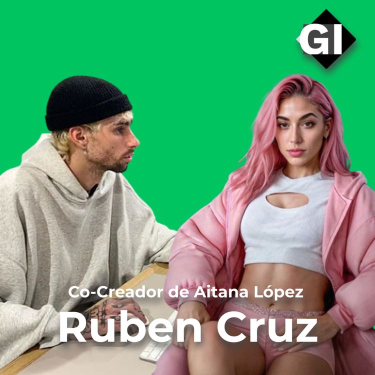 cover art for Ruben Cruz | Creador de la Influencer creada con AI, Aitana que gana $10k al mes en OnlyFans | Episodio #155