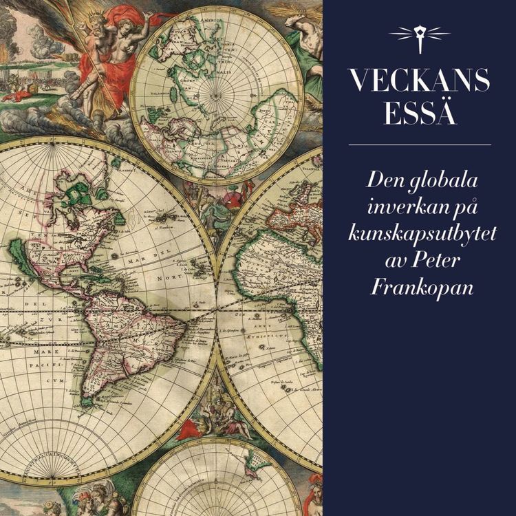 cover art for Veckans essä: Den globala inverkan på kunskapsutbytet av Peter Frankopan