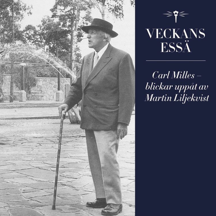 cover art for Veckans essä: Carl Milles – blickar uppåt av Martin Liljekvist