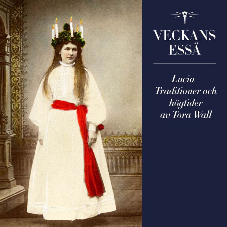 cover art for Veckans essä: Lucia – Traditioner och högtider av Tora Wall