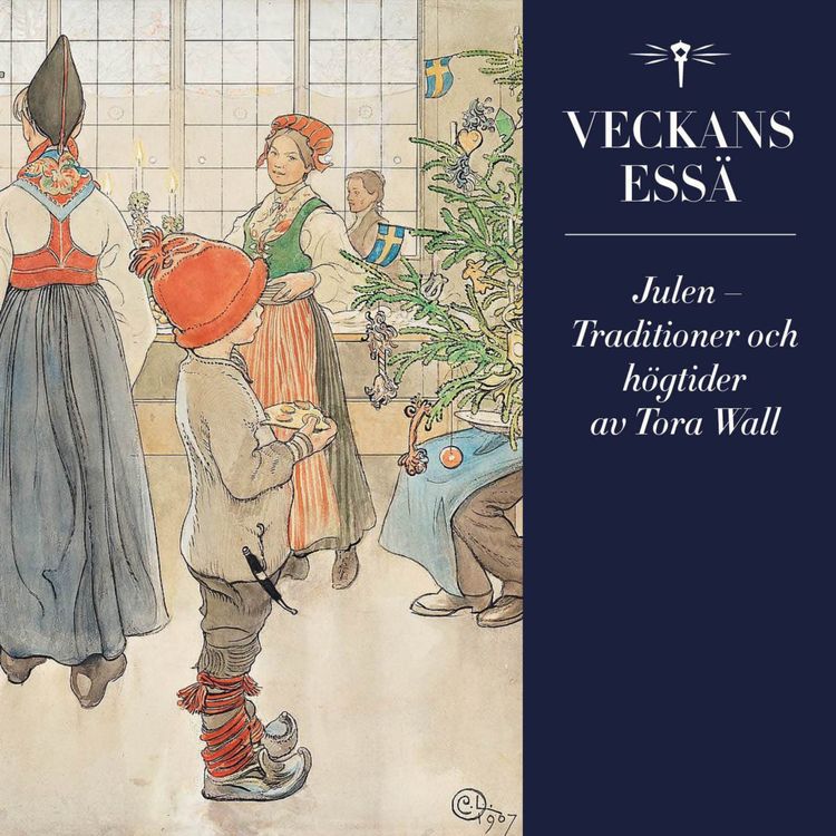 cover art for Veckans essä: Julen – Traditioner och högtider av Tora Wall