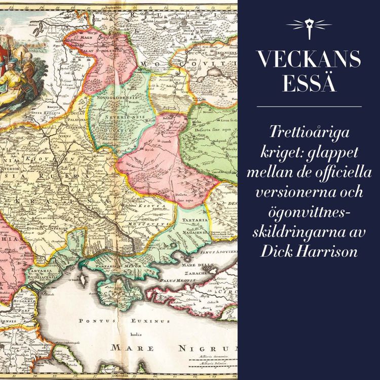 cover art for Veckans essä: ”Trettioåriga kriget: glappet mellan de officiella versionerna och ögonvittnesskildringarna” av Dick Harrison
