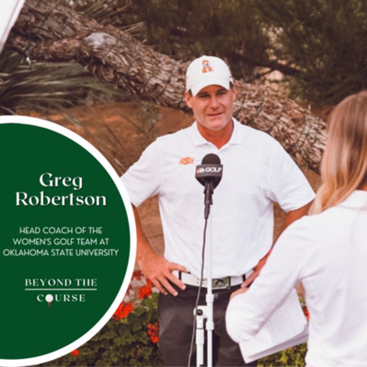 cover art for #27: Greg Robertson - Head Coach of the Women's Golf Team at Oklahoma State University