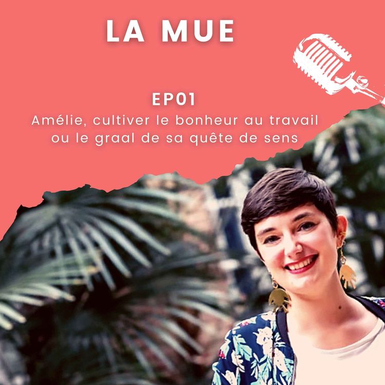 cover art for EP01 - Amélie, cultiver le bonheur au travail ou le graal de sa quête de sens