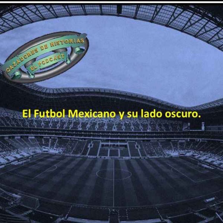 cover art for El Fútbol Mexicano y su lado oscuro.