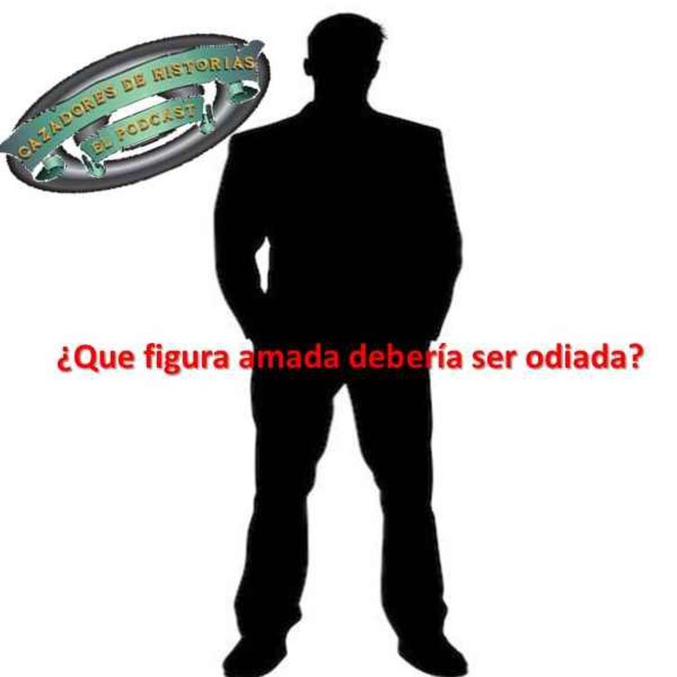 cover art for ¿Que figura amada debería ser odiada?