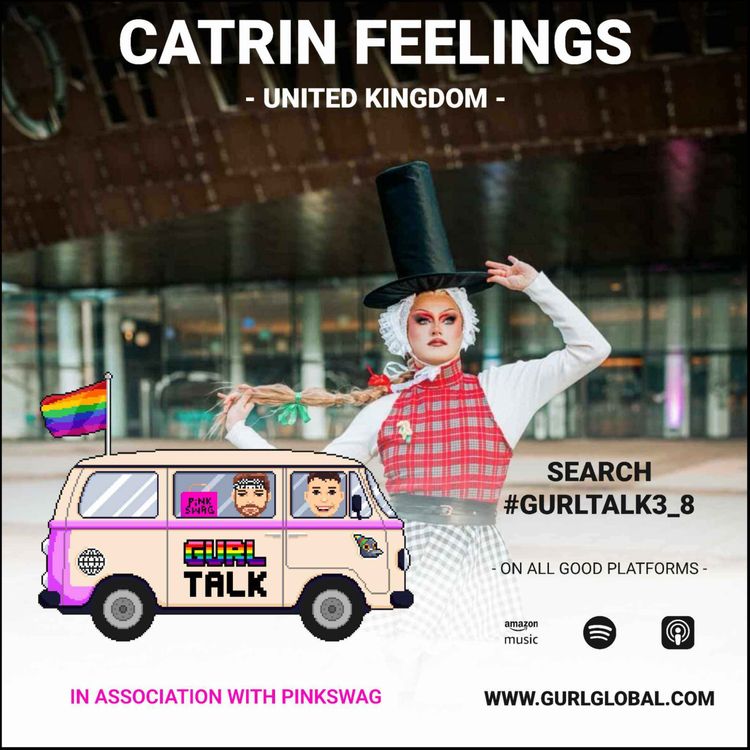 cover art for GURL Talk S03 E08 - United Kingdom: Catrin Feelings