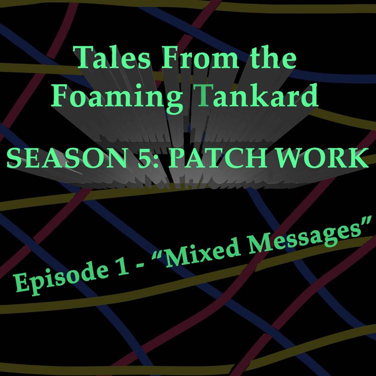 cover art for Bonus Episode: Tales From the Foaming Tankard : Patch Work - Episode 1:  Mixed Messages