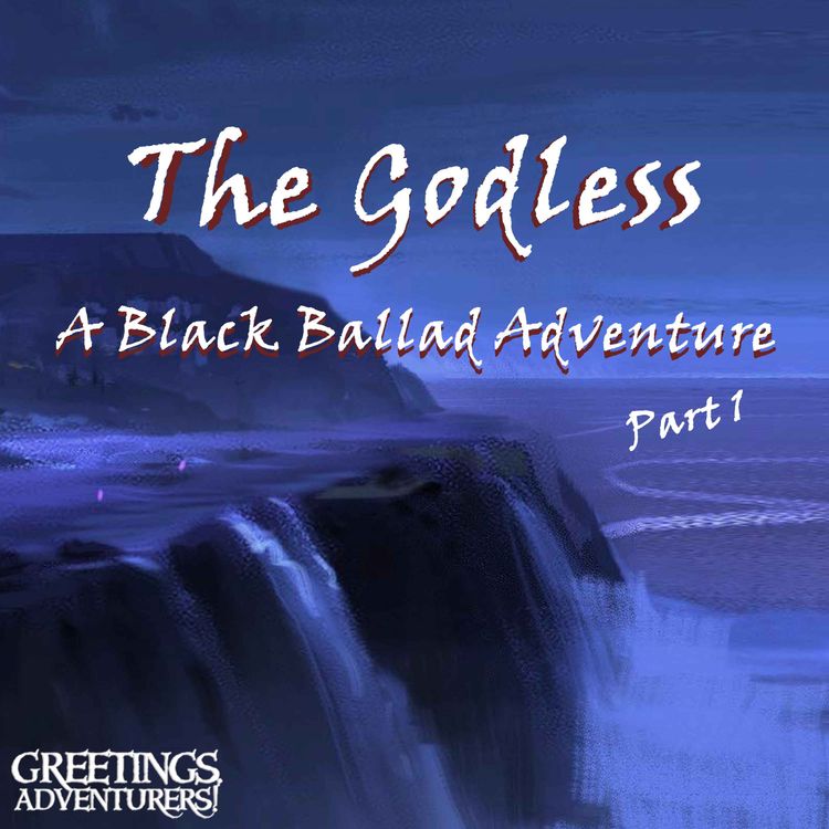 cover art for Bonus Ep - The Godless: A Black Ballad Adventure Part 1