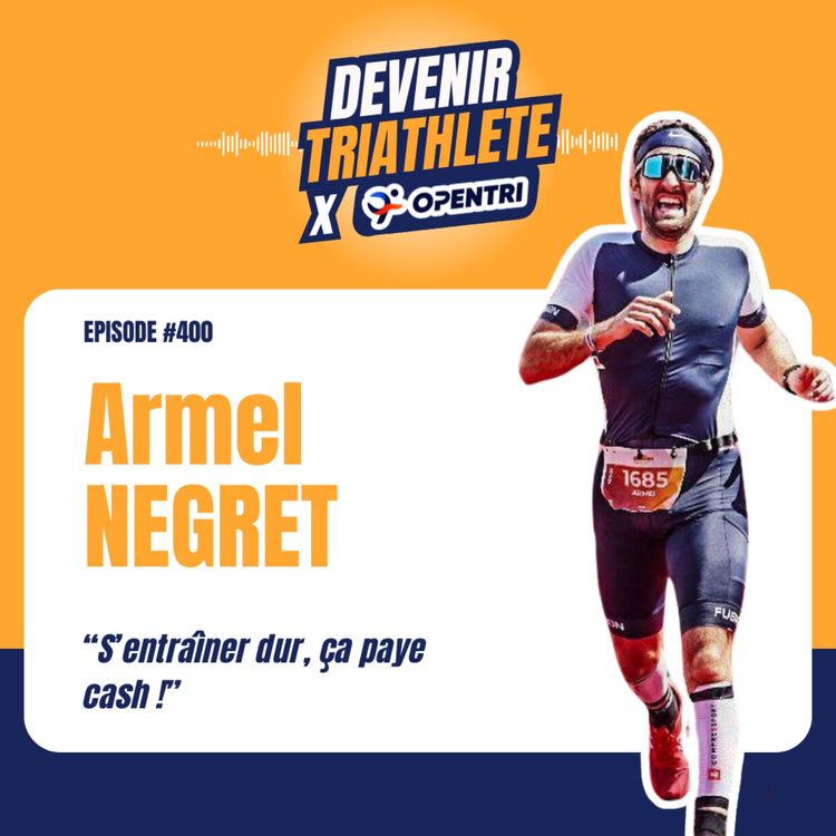 cover art for #400 Gagner 1h sur 70.3 en 1 an : la progression d’un amateur avec Armel Negret