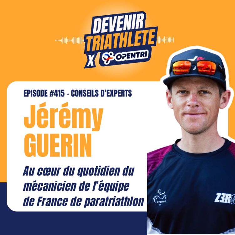 cover art for #415 [CONSEILS D’EXPERT] Jérémy Guérin : Au cœur du quotidien du mécanicien de l’équipe de France de paratriathlon