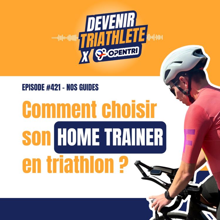 cover art for #421 [GUIDE] Comment choisir son home trainer en triathlon ?