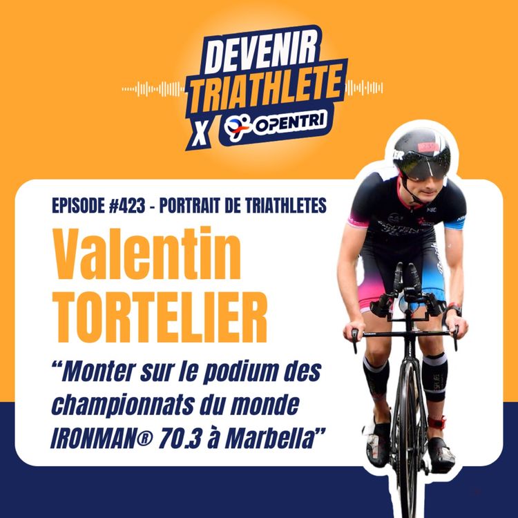 cover art for #423 [PORTRAIT DE TRIATHLÈTE] “Monter sur le podium aux championnats du monde IRONMAN® 70.3 à Marbella” (avec Valentin Tortelier)