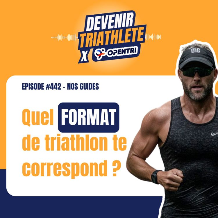 cover art for #442 [GUIDE] Quel format de triathlon est fait pour toi ? (du XS à l'IRONMAN®)