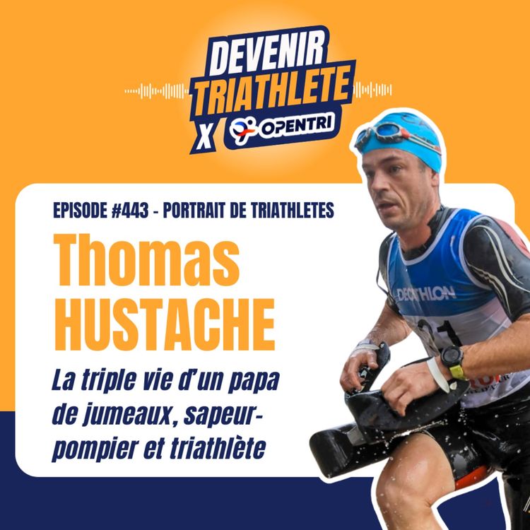 cover art for #443 [PORTRAIT DE TRIATHLÈTE] La triple vie de Thomas Hustache : papa de jumeaux, sapeur-pompier et triathlète
