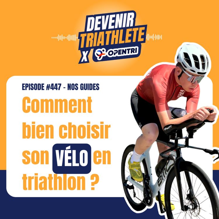 cover art for #447 [GUIDE] Comment bien choisir son vélo en triathlon ?