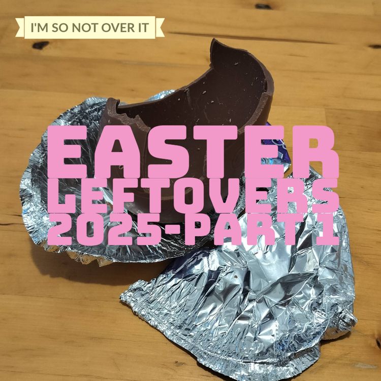 cover art for Easter Leftovers 2025 - Part 1
