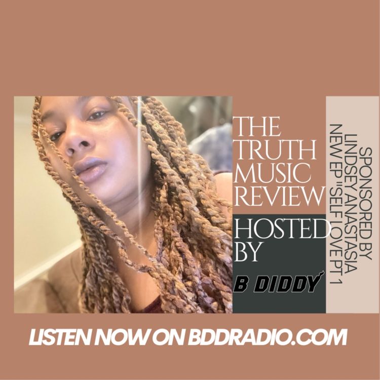 cover art for THE TRUTH MUSIC REVIEW HOSTED BY B DIDDY AND SPONSORED BY LINDSEY ANASTASIA NEW EP "SELF LOVE"