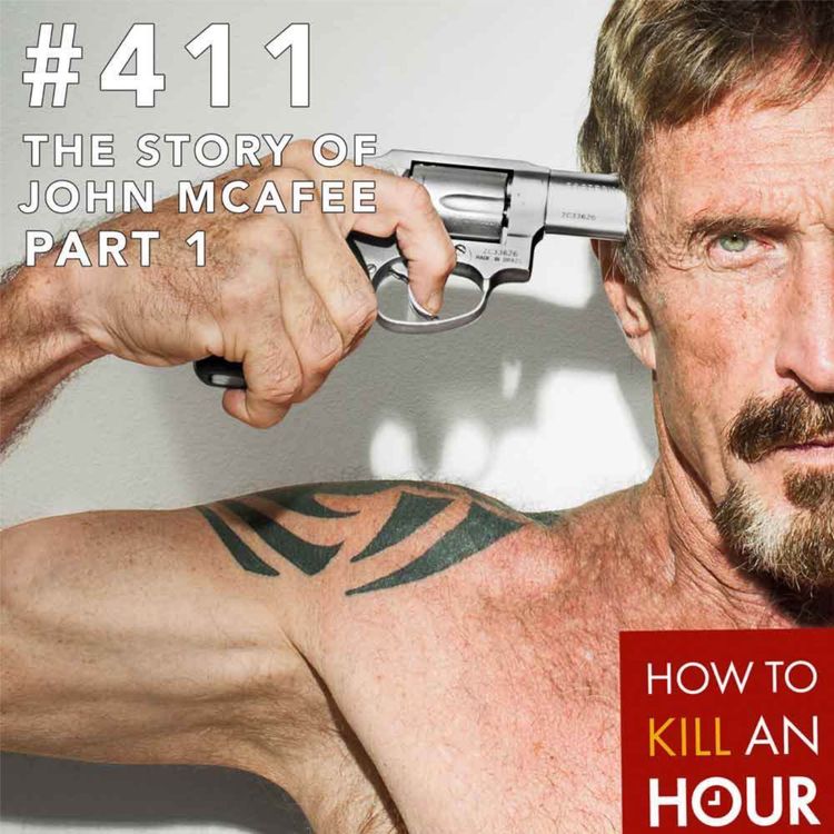 cover art for 411 The Story of John McAfee Pt.1