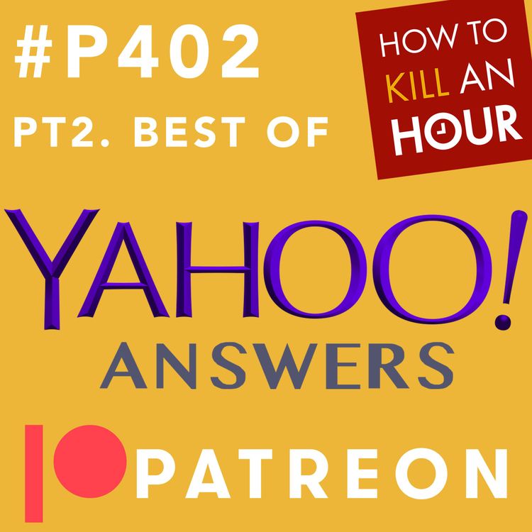 cover art for P402 Best of Yahoo Answers Pt2 - PATREON TEASER EPISODE