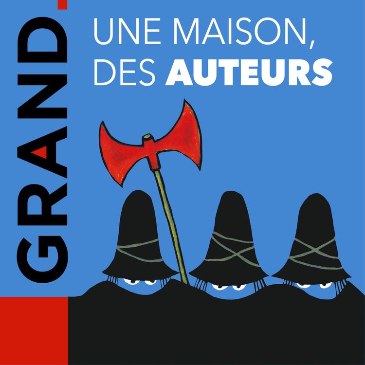 cover art for GRAND - Une Maison, des auteurs