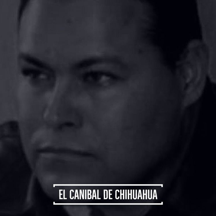 cover art for #15 El Canibal de Chihuahua