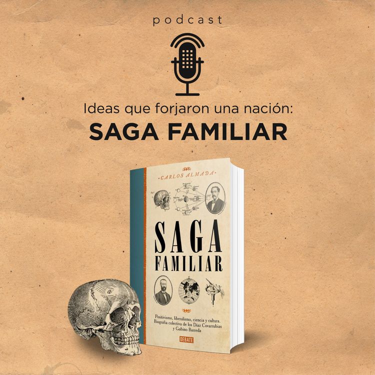 cover art for Ideas que forjaron una nación: Saga familiar