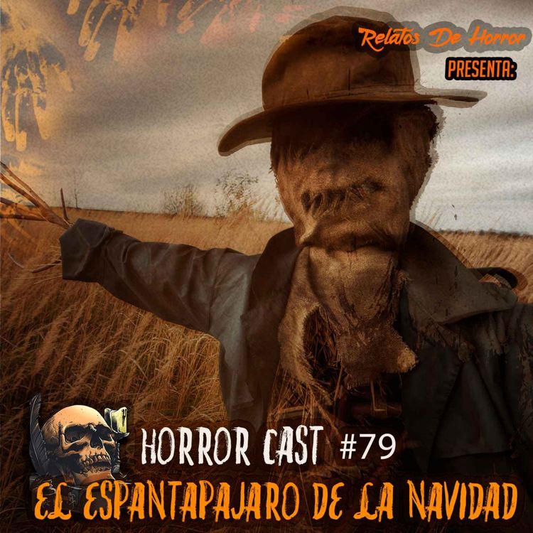 cover art for Horror Cast #79 El Espantapájaros De La Navidad