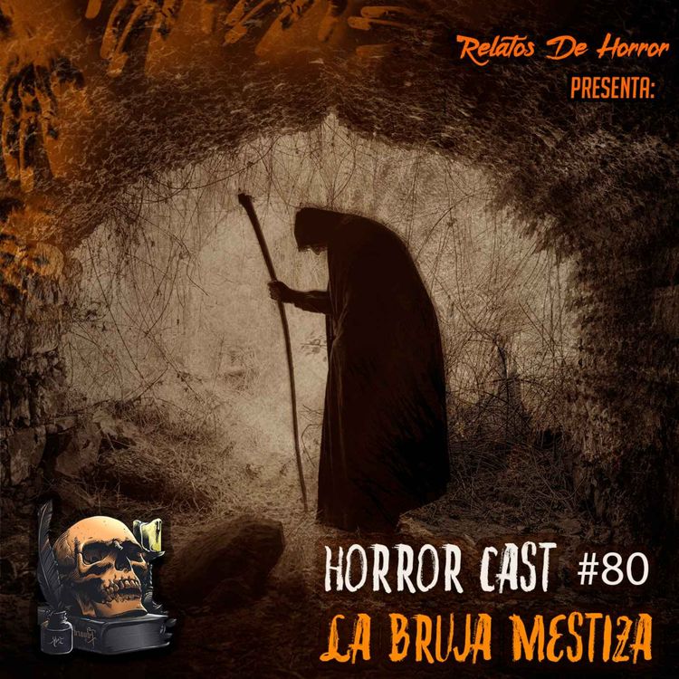 cover art for Horror Cast #80 La Bruja Mestiza