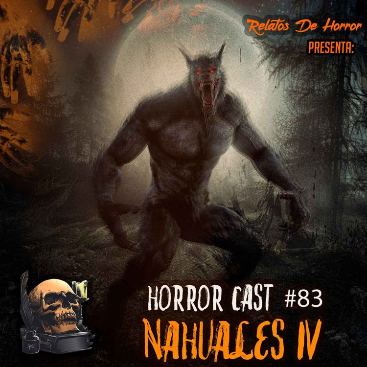 cover art for Horror Cast #83: Nahuales IV