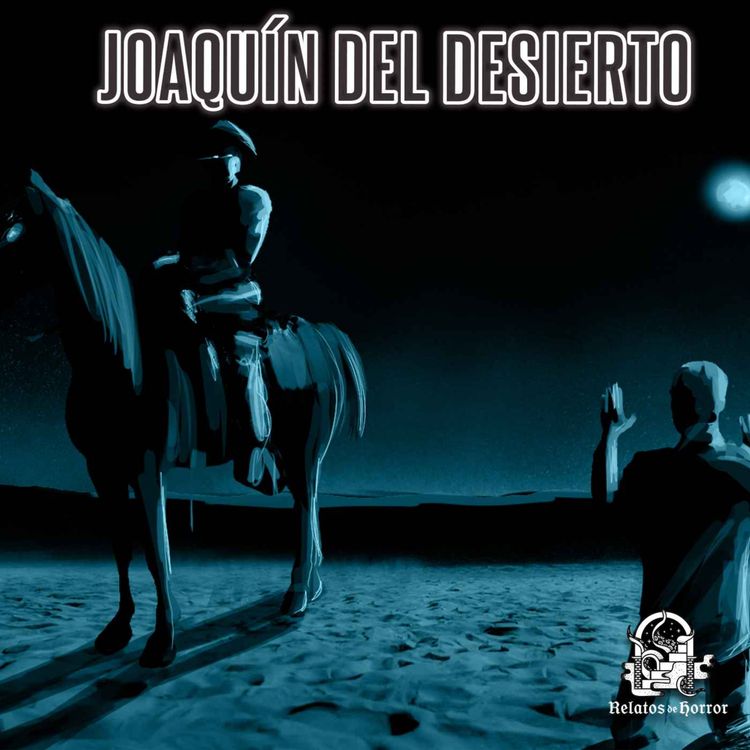 cover art for Joaquín Del Desierto Parte I (Relatos De Horror)