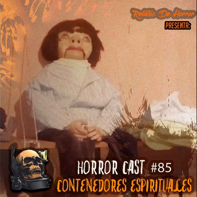 cover art for Horror Cast #85: Contenedores Espirituales II