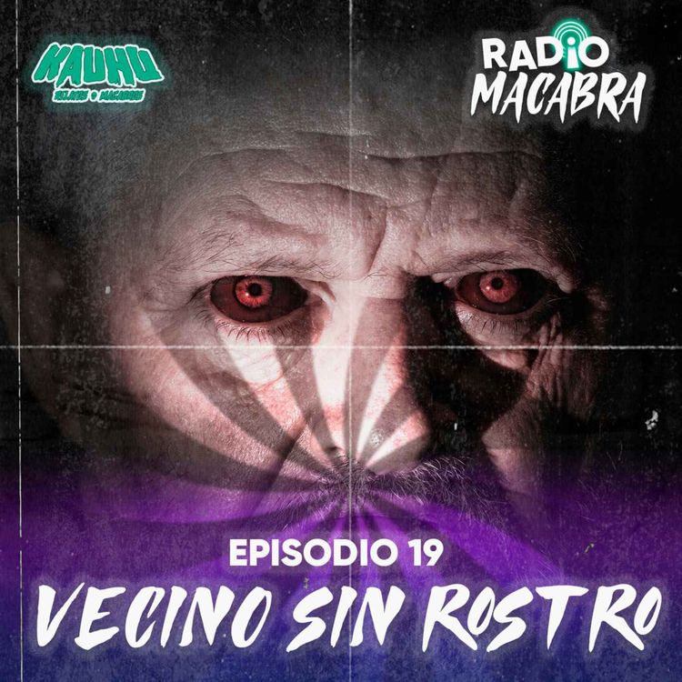 cover art for Radio Macabra #19: El Vecino Sin Rostro